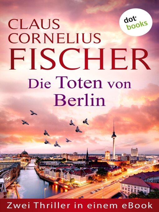 Titeldetails für Die Toten von Berlin nach Claus Cornelius Fischer - Verfügbar